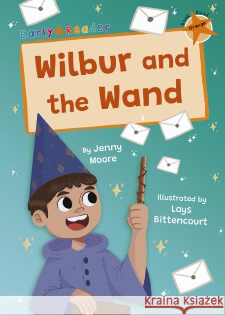 Wilbur and the Wand: (Orange Early Reader) Jenny Moore 9781848869561 Maverick Arts Publishing - książka