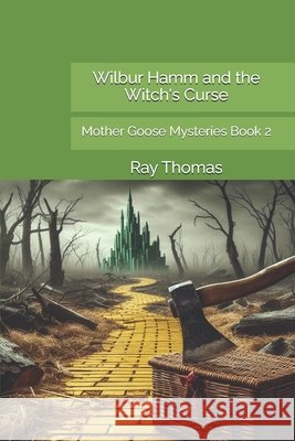 Wilbur Hamm and the Witch's Curse: Mother Goose Mysteries Book 2 Thomas, Ray 9798300066055 Independently Published - książka
