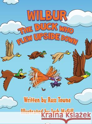Wilbur the Duck Who Flew Upside Down Russ Towne Josh McGill 9781948245012 Russ Towne - książka