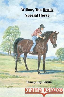 Wilbur, The REALLY Special Horse Herrick, Jeanne Mellin 9781449509569 Createspace - książka