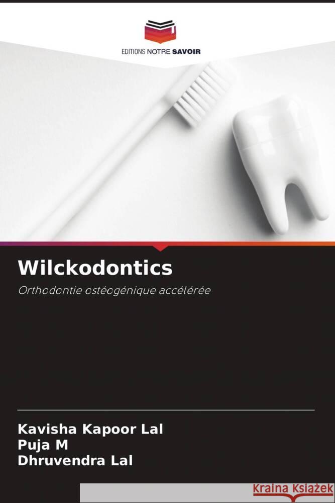 Wilckodontics Lal, Kavisha Kapoor, M, Puja, Lal, Dhruvendra 9786204660677 Editions Notre Savoir - książka