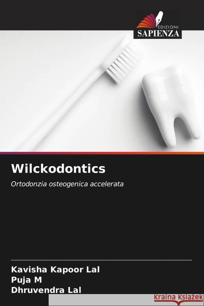 Wilckodontics Lal, Kavisha Kapoor, M, Puja, Lal, Dhruvendra 9786204660691 Edizioni Sapienza - książka