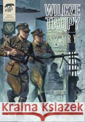 Wilcze tropy 6. Szary. Antoni Heda Sławomir Zajączkowski, Krzysztof Wyrzykowski 9788382292732 IPN - książka