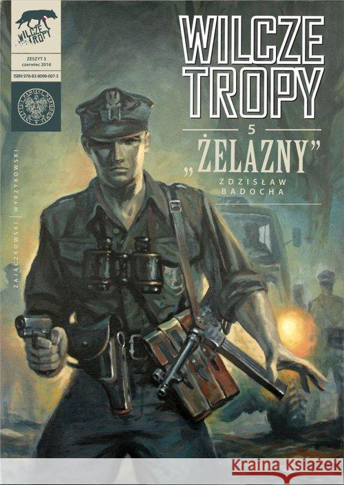 Wilcze tropy T.5 Żelazny Zajączkowski Sławomir Wyrzykowski Krzysztof 9788380980075 IPN - książka