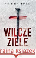 Wilcze ziele Agnieszka Fortuna 9788383731384 Novae Res - książka