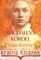 Wilczy dwór T.2 Narodziny wilczycy Magdalena Kordel 9788324068432 Znak - książka