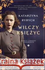 Wilczy księżyc /Kobiety z rodziny Wierzbickich Tom 2 RYRYCH KATARZYNA 9788383521657 Prószyński Media - książka