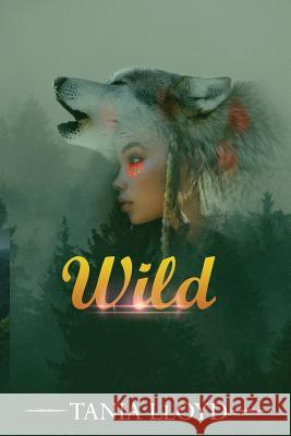 Wild Tania Lloyd 9781987432947 Createspace Independent Publishing Platform - książka