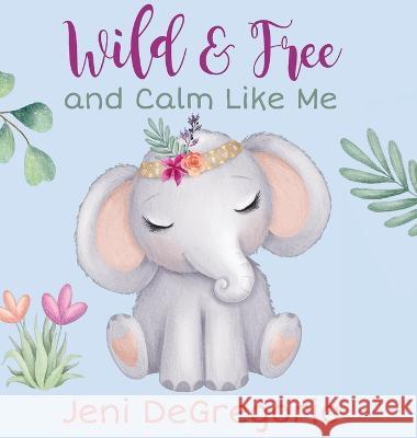 Wild & Free and Calm Like Me Jeni DeGregorio   9781088038055 Hayden Place - książka