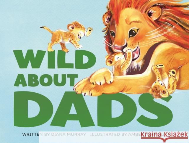 Wild About Dads Diana Murray 9781250315748 Imprint - książka