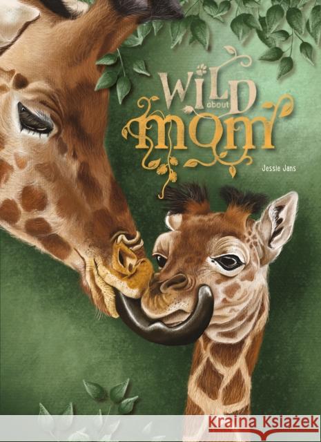 Wild About Mom Jans, Jessie 9798890631411 Clavis Publishing - książka