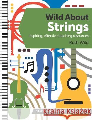Wild About Strings: Inspiring effective teaching resources Ruth Wild   9798750495702 Independently Published - książka