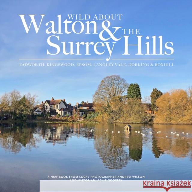 Wild about Walton & The Surrey Hills Andrew Wilson 9781916485815 Unity Print and Publishing Ltd - książka