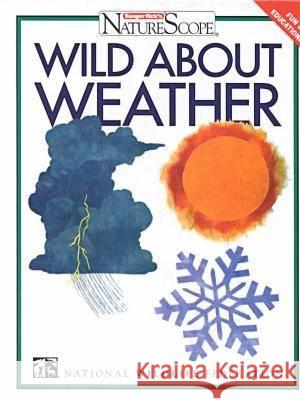 Wild About Weather Judy Braus   9780791048382 Chelsea House Publishers - książka
