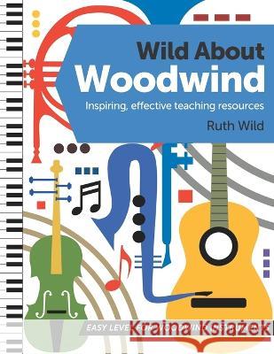 Wild About Woodwind: Inspiring, effective teaching resources Ruth Wild   9798415415861 Independently Published - książka