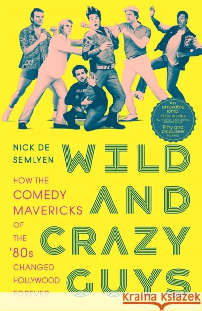 Wild and Crazy Guys: How the Comedy Mavericks of the '80s Changed Hollywood Forever Nick de Semlyen 9781529015812 Pan Macmillan - książka