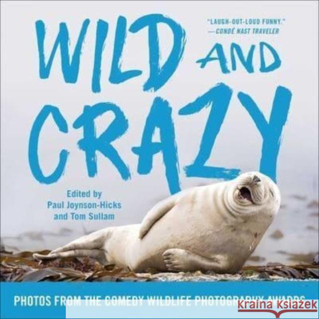 Wild and Crazy: Photos from the Comedy Wildlife Photography Awards Tom Sullam 9781668024577 Simon & Schuster - książka