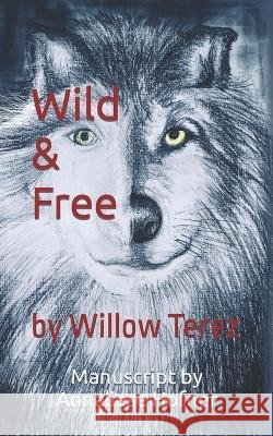 Wild and Free: by Willow Terez Annaliese Hofner   9798822064416 Independently Published - książka