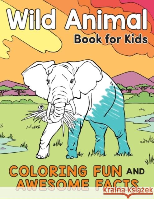 Wild Animal Book for Kids: Coloring Fun and Awesome Facts Katie (Katie Henries-Meisner) Henries-Meisner 9780593435533 Random House USA Inc - książka