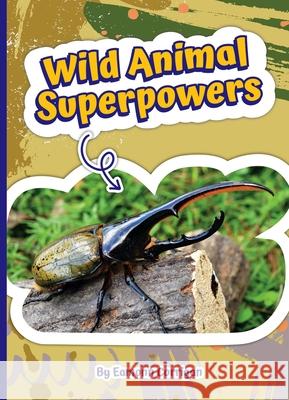 Wild Animal Superpowers Eamonn Corrigan 9781503877917 Child's World - książka