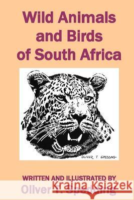 Wild Animals and Birds of South Africa Oliver T. Spedding 9781981558520 Createspace Independent Publishing Platform - książka