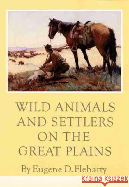 Wild Animals and Settlers on the Great Plains Eugene D. Fleharty 9780806127095 University of Oklahoma Press - książka