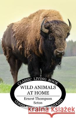 Wild Animals at Home Ernest Thompson Seton 9781922919182 Living Book Press - książka