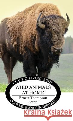 Wild Animals at Home Ernest Thompson Seton 9781922919274 Living Book Press - książka