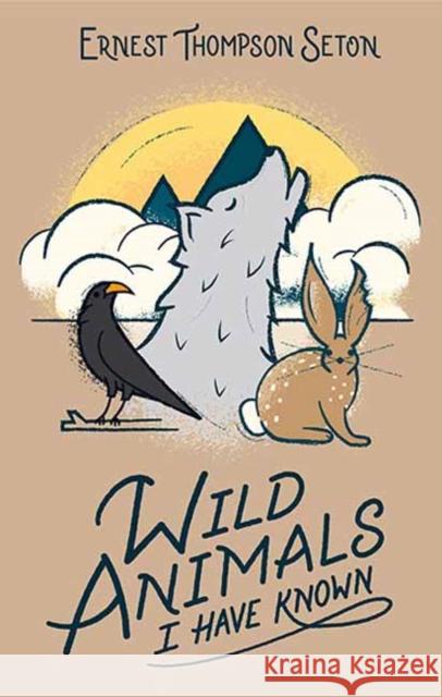Wild Animals I Have Known Ernest Thompson Seton 9781423654889 Gibbs Smith - książka