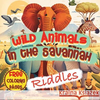 Wild Animals in the Savannah Riddles and Coloring Book Philips Alvarez   9788776986339 Filipa Pereira - książka