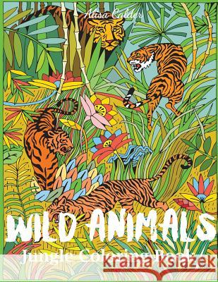 Wild Animals Jungle Coloring Book Alisa Calder 9781947243804 Creative Coloring - książka