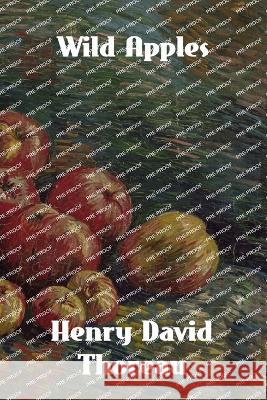 Wild Apples: The History of the Apple Tree Henry David Thoreau   9781774419755 Binker North - książka