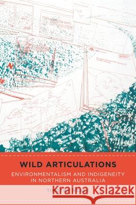 Wild Articulations: Environmentalism and Indigeneity in Northern Australia Timothy Neale 9780824873110 University of Hawaii Press - książka