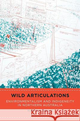 Wild Articulations: Environmentalism and Indigeneity in Northern Australia Timothy Neale 9780824881528 University of Hawaii Press - książka