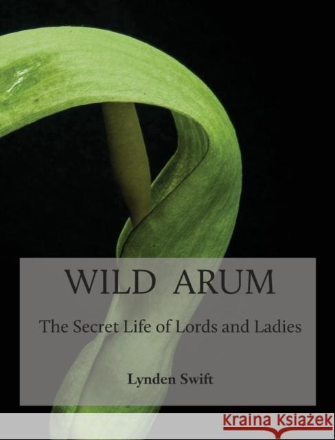 Wild Arum Lynden Swift   9780957582903 Green Yaffle Press - książka