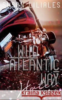 Wild Atlantic Way - Hotel Susan Liliales 9781987635515 Createspace Independent Publishing Platform - książka