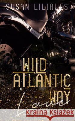 Wild Atlantic Way - Love Susan Liliales 9781978104891 Createspace Independent Publishing Platform - książka