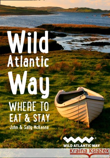 Wild Atlantic Way: Where to Eat and Stay John McKenna Sally McKenna 9780008382889 HarperCollins Publishers - książka