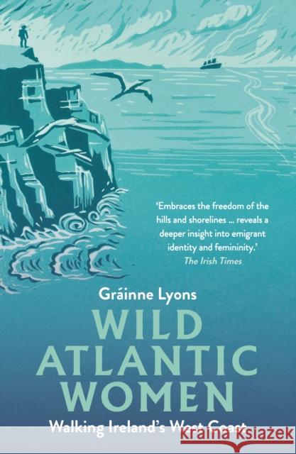 Wild Atlantic Women: Walking Ireland's West Coast Grainne Lyons 9781848409286 New Island Books - książka