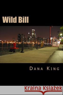 Wild Bill Dana King 9781505864083 Createspace - książka