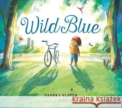 Wild Blue: Taming a Big-Kid Bike Dashka Slater Laura Hughes 9781536215670 Candlewick Press (MA) - książka