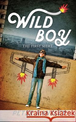 Wild Boy: The First Shirt: 1: The First Shirt Peter Ransley 9781839751523 Grosvenor House Publishing Ltd - książka