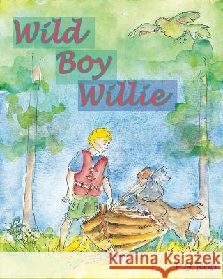 Wild Boy Willie P G Rob   9780473129316 Trinity Publishing[nz]ltd - książka