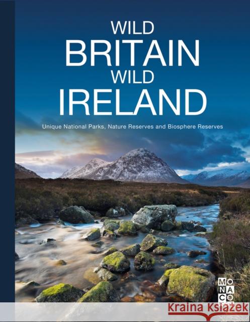 Wild Britain | Wild Ireland: Unique National Parks, Nature Reserves and Biosphere Reserves Monaco Books 9783955049041 MAIRDUMONT GmbH & Co. KG - książka