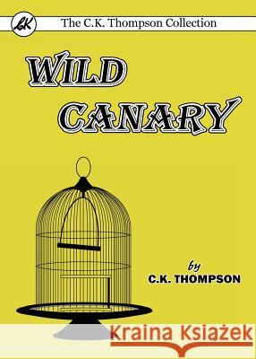 Wild Canary C. K. Thompson 9780648104827 Living Book Press - książka