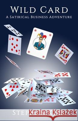 Wild Card: A Satirical Business Adventure Stephen Kirk 9781036915308 Zero Point Publishing - książka