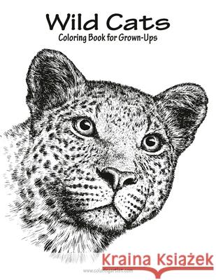 Wild Cats Coloring Book for Grown-Ups 1 Nick Snels 9781523935741 Createspace Independent Publishing Platform - książka