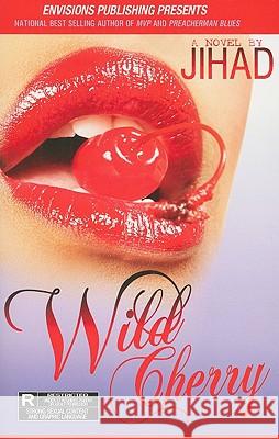 Wild Cherry: The Immediate Sequel to Preacherman Blues Jihad Jihad 9780970610232 Envisions Publishing - książka