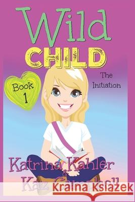 WILD CHILD - Book 1 - The Initiation Campbell, Kaz 9781794518155 Independently Published - książka
