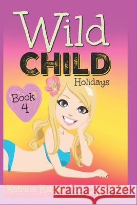 WILD CHILD - Book 4 - Holidays Kaz Campbell Katrina Kahler 9781081099268 Independently Published - książka